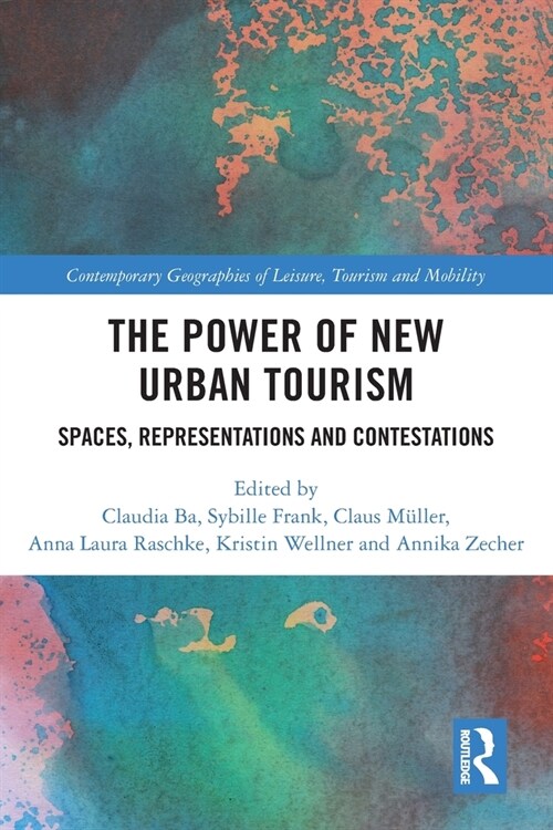 The Power of New Urban Tourism : Spaces, Representations and Contestations (Paperback)