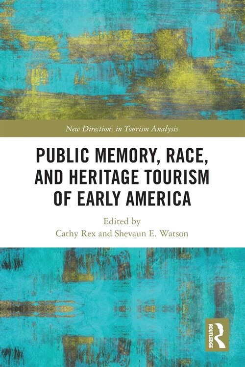 Public Memory, Race, and Heritage Tourism of Early America (Paperback, 1)
