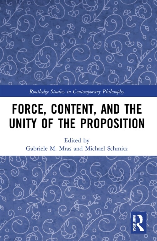 Force, Content and the Unity of the Proposition (Paperback, 1)