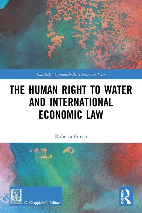 The Human Right to Water and International Economic Law (Paperback, 1)