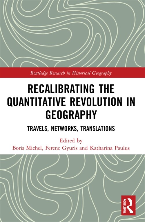 Recalibrating the Quantitative Revolution in Geography : Travels, Networks, Translations (Paperback)