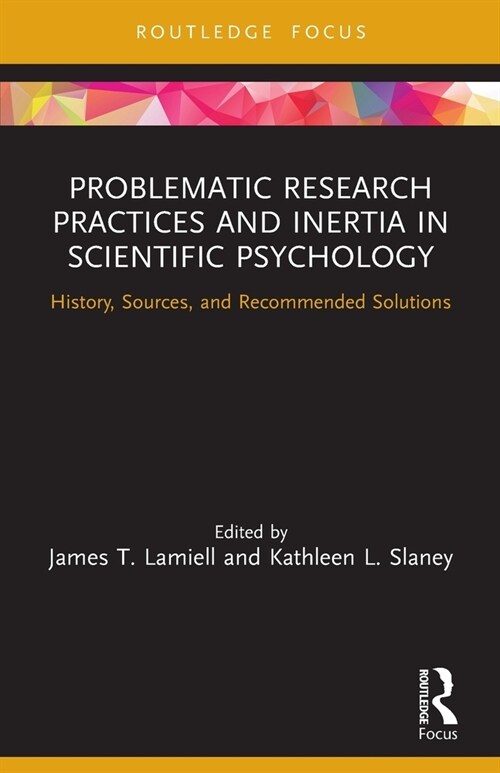 Problematic Research Practices and Inertia in Scientific Psychology : History, Sources, and Recommended Solutions (Paperback)