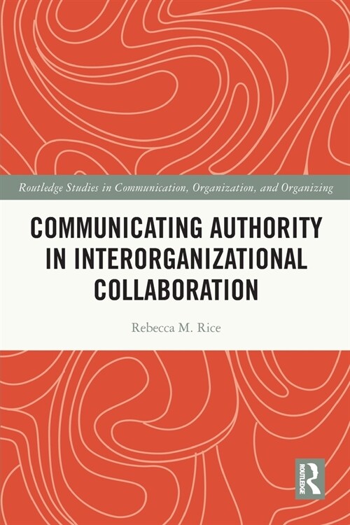 Communicating Authority in Interorganizational Collaboration (Paperback, 1)