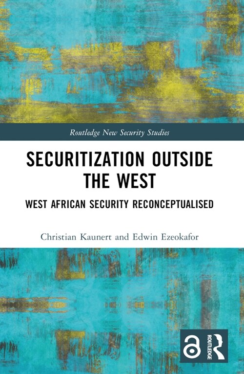 Securitization Outside the West : West African Security Reconceptualised (Paperback)