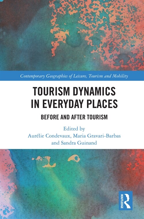 Tourism Dynamics in Everyday Places : Before and After Tourism (Paperback)