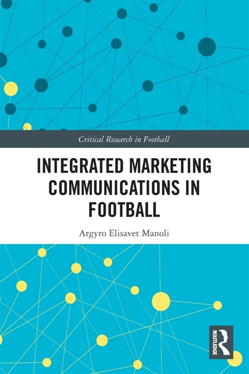 Integrated Marketing Communications in Football (Paperback, 1)