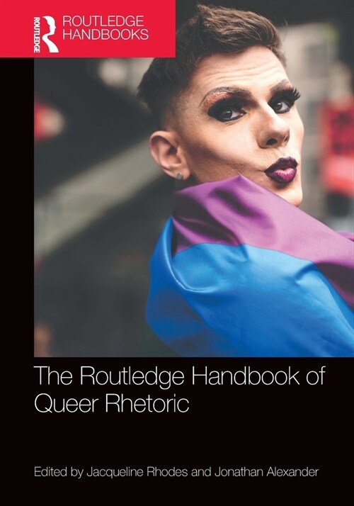 The Routledge Handbook of Queer Rhetoric (Paperback)