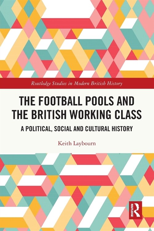 The Football Pools and the British Working Class : A Political, Social and Cultural History (Paperback)