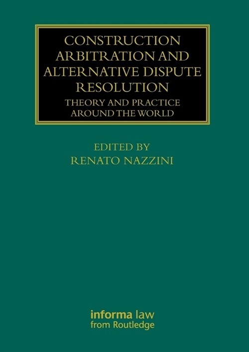 Construction Arbitration and Alternative Dispute Resolution : Theory and Practice around the World (Paperback)