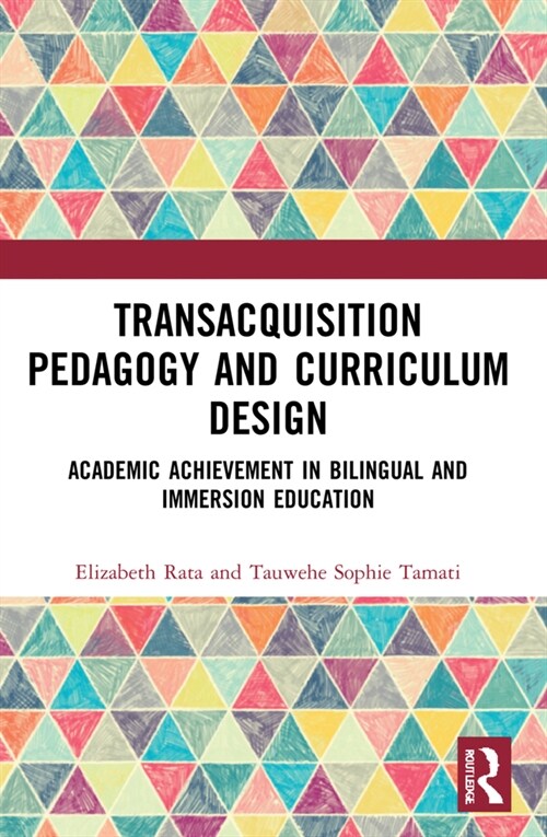 Academic Achievement in Bilingual and Immersion Education : TransAcquisition Pedagogy and Curriculum Design (Paperback)