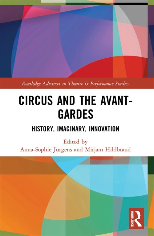Circus and the Avant-Gardes : History, Imaginary, Innovation (Paperback)
