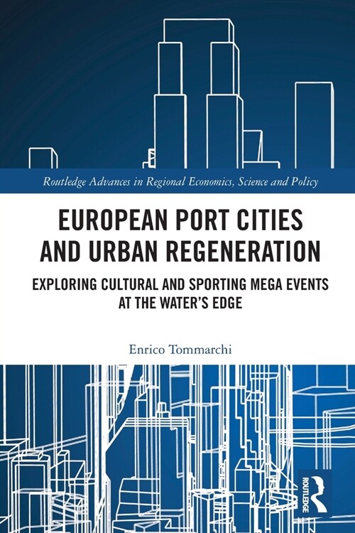 European Port Cities and Urban Regeneration : Exploring Cultural and Sporting Mega Events at the Waters Edge (Paperback)