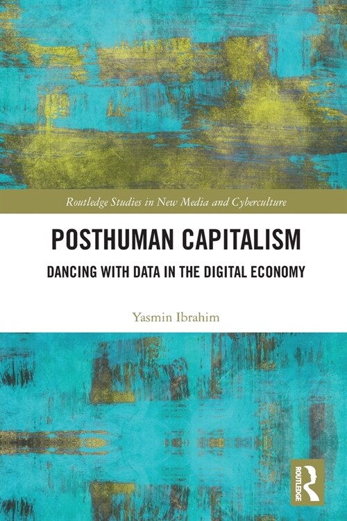 Posthuman Capitalism : Dancing with Data in the Digital Economy (Paperback)