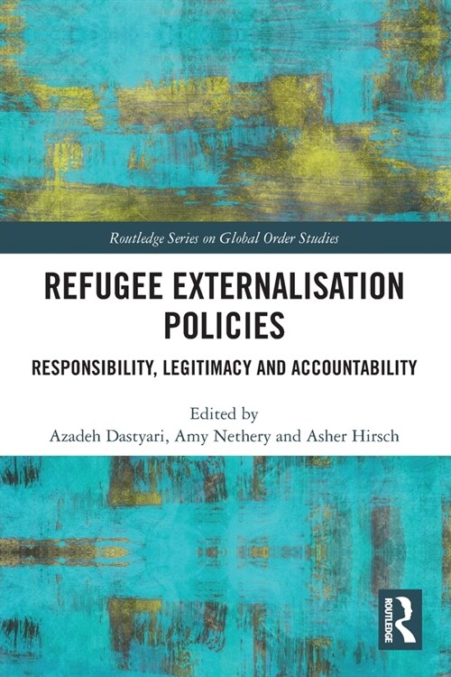 Refugee Externalisation Policies : Responsibility, Legitimacy and Accountability (Paperback)