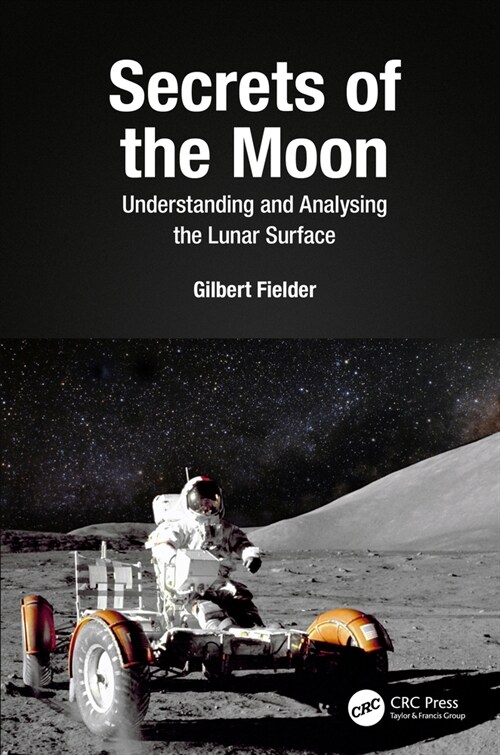 Secrets of the Moon : Understanding and Analysing the Lunar Surface (Paperback)