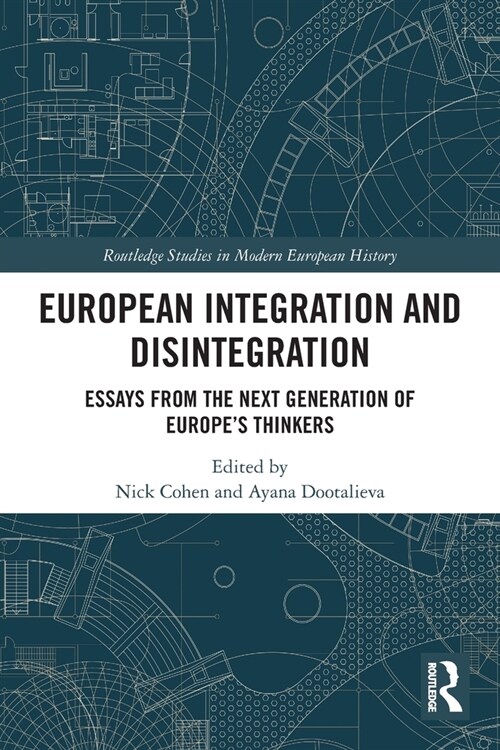 European Integration and Disintegration : Essays from the Next Generation of Europes Thinkers (Paperback)