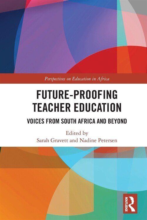 Future-Proofing Teacher Education : Voices from South Africa and Beyond (Paperback)