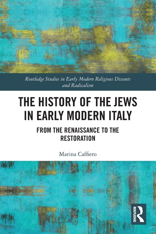 The History of the Jews in Early Modern Italy : From the Renaissance to the Restoration (Paperback)