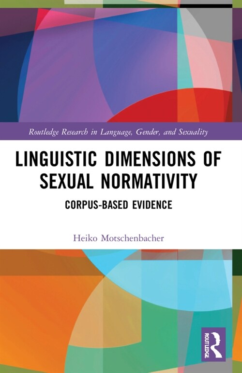 Linguistic Dimensions of Sexual Normativity : Corpus-Based Evidence (Paperback)