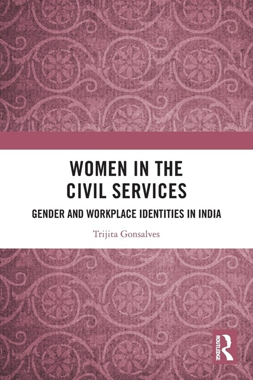 Women in the Civil Services : Gender and Workplace Identities in India (Paperback)