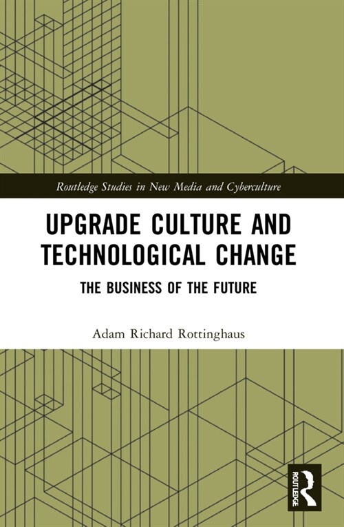 Upgrade Culture and Technological Change : The Business of the Future (Paperback)
