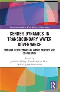 Gender Dynamics in Transboundary Water Governance : Feminist Perspectives on Water Conflict and Cooperation (Paperback)