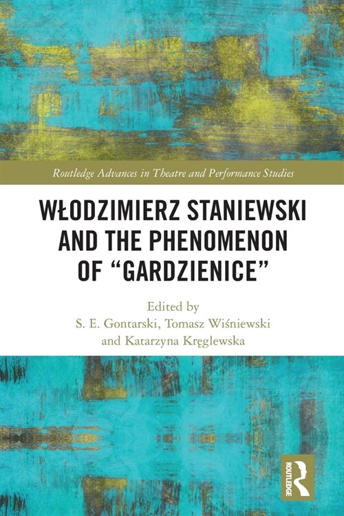 Wlodzimierz Staniewski and the Phenomenon of “Gardzienice” (Paperback)
