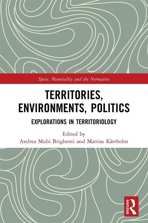 Territories, Environments, Politics : Explorations in Territoriology (Paperback)