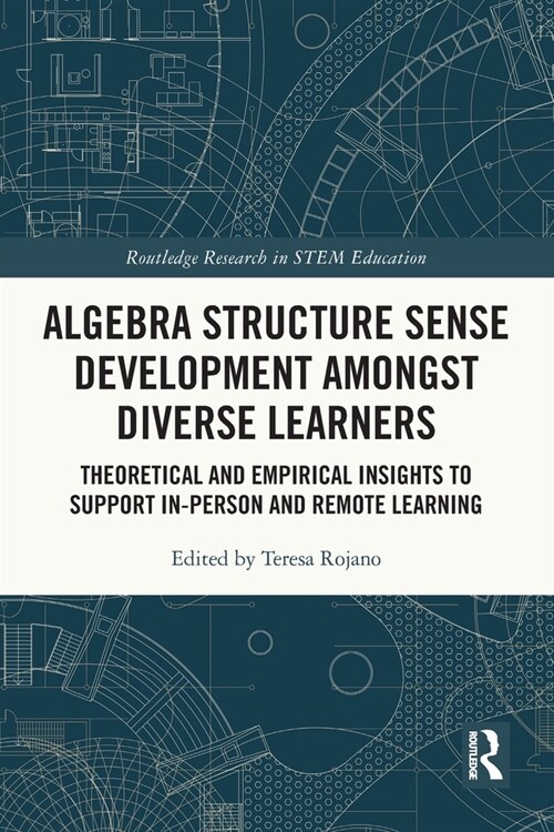 Algebra Structure Sense Development amongst Diverse Learners : Theoretical and Empirical Insights to Support In-Person and Remote Learning (Paperback)