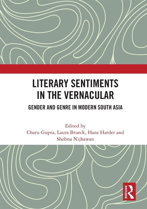 Literary Sentiments in the Vernacular : Gender and Genre in Modern South Asia (Paperback)