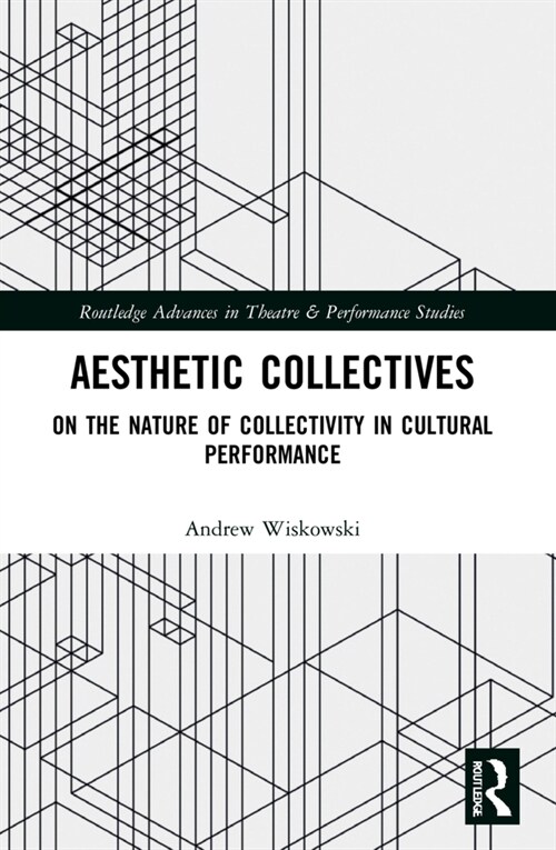 Aesthetic Collectives : On the Nature of Collectivity in Cultural Performance (Paperback)