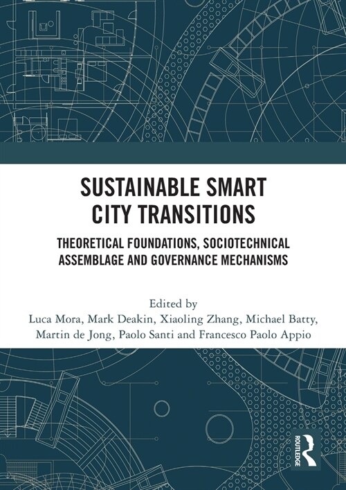 Sustainable Smart City Transitions : Theoretical Foundations, Sociotechnical Assemblage and Governance Mechanisms (Paperback)