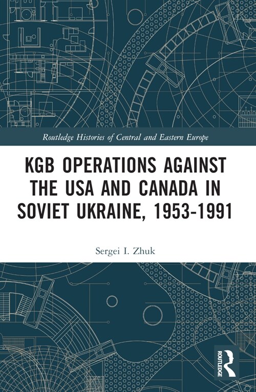KGB Operations against the USA and Canada in Soviet Ukraine, 1953-1991 (Paperback, 1)