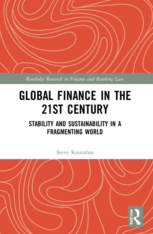 Global Finance in the 21st Century : Stability and Sustainability in a Fragmenting World (Paperback)