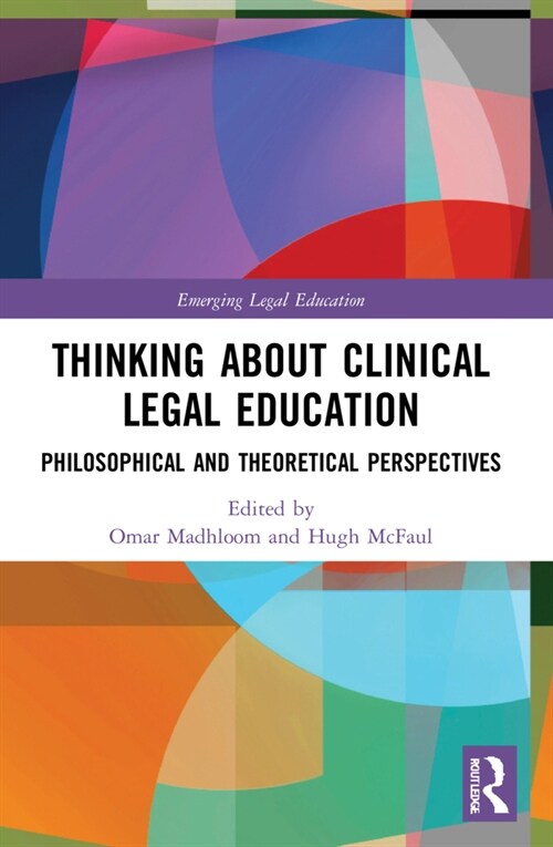 Thinking About Clinical Legal Education : Philosophical and Theoretical Perspectives (Paperback)