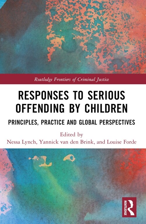Responses to Serious Offending by Children : Principles, Practice and Global Perspectives (Paperback)