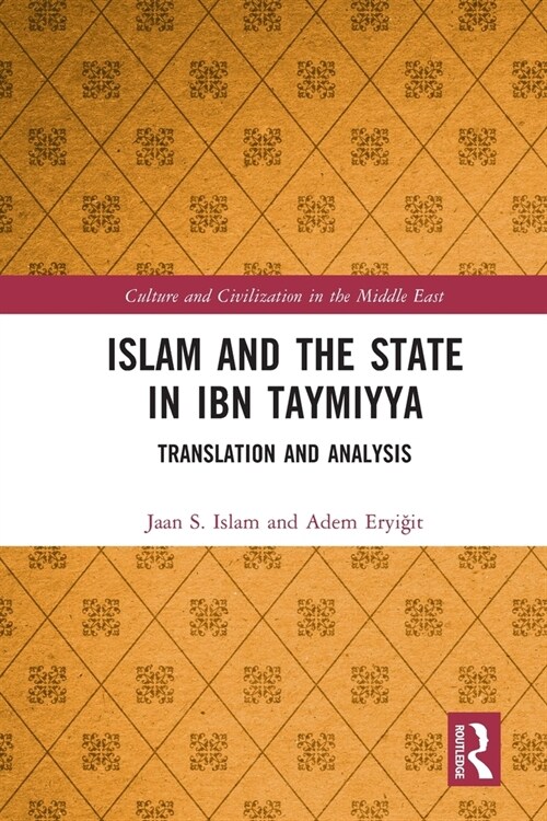 Islam and the State in Ibn Taymiyya : Translation and Analysis (Paperback)