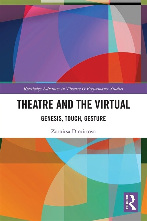 Theatre and the Virtual : Genesis, Touch, Gesture (Paperback)