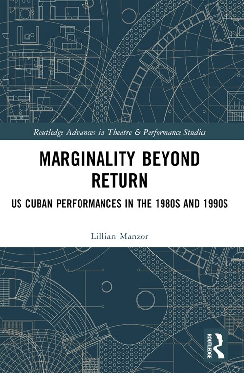 Marginality Beyond Return : US Cuban Performances in the 1980s and 1990s (Paperback)