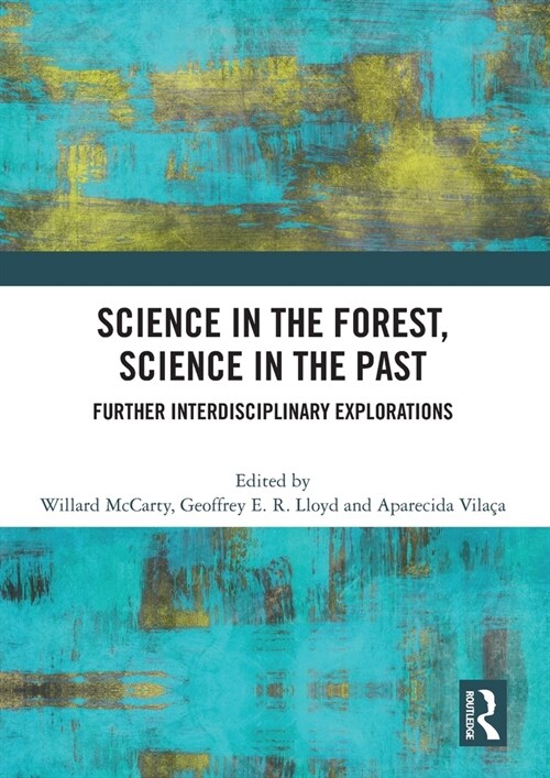 Science in the Forest, Science in the Past : Further Interdisciplinary Explorations (Paperback)