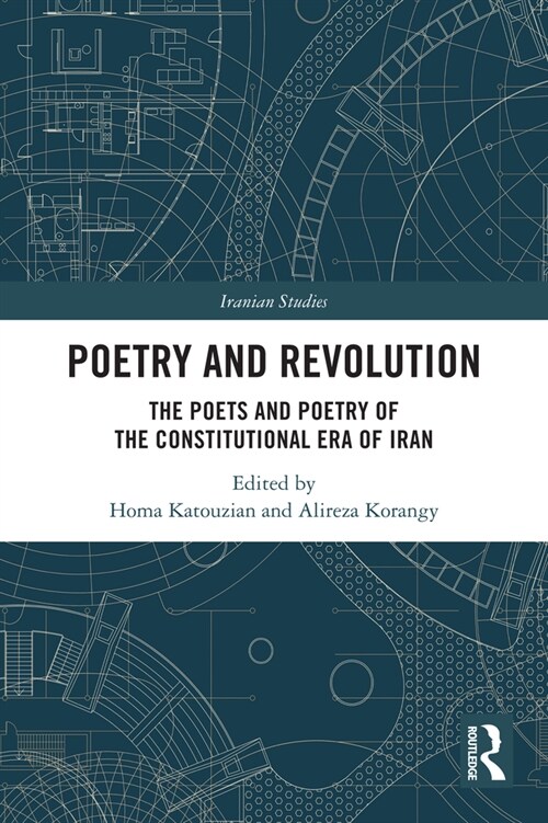 Poetry and Revolution : The Poets and Poetry of the Constitutional Era of Iran (Paperback)