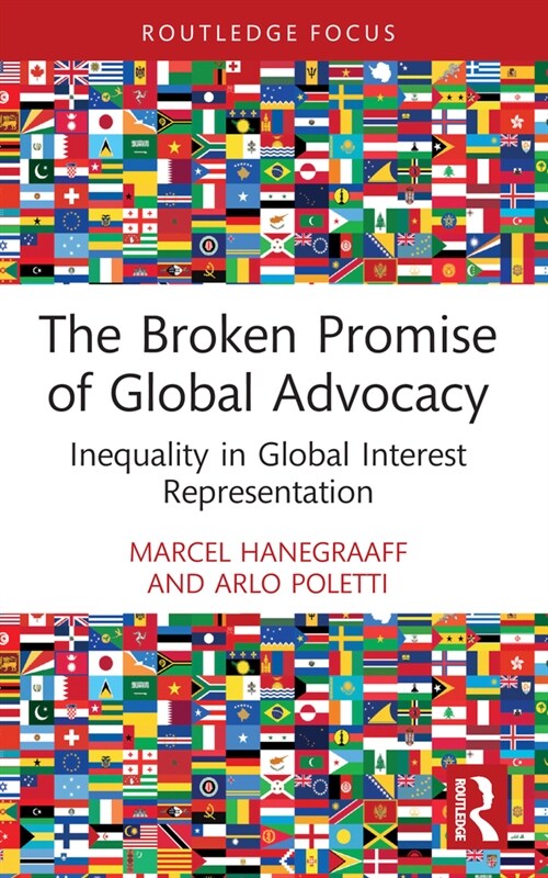 The Broken Promise of Global Advocacy : Inequality in Global Interest Representation (Paperback)