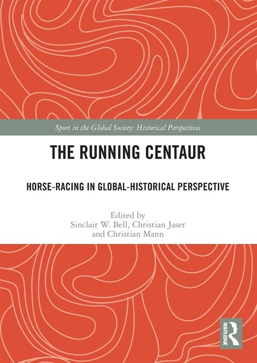The Running Centaur : Horse-Racing in Global-Historical Perspective (Paperback)