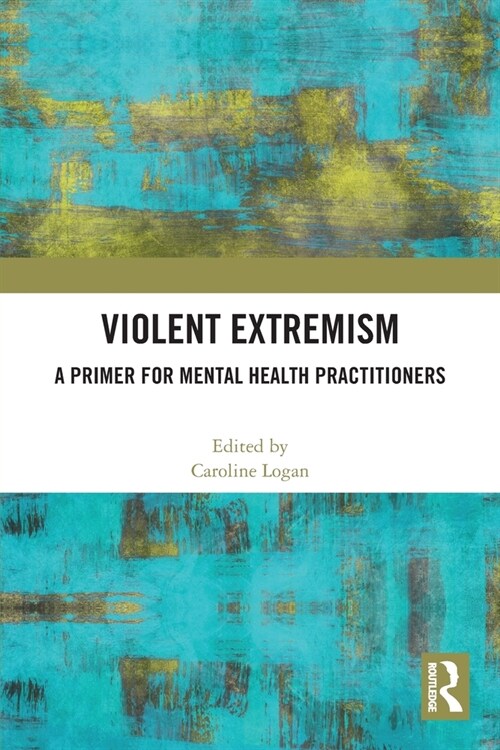 Violent Extremism : A Primer for Mental Health Practitioners (Paperback)