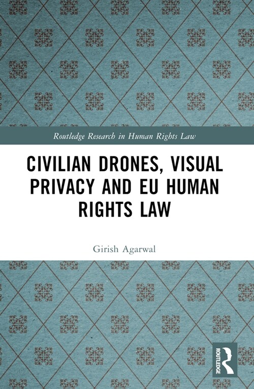 Civilian Drones, Visual Privacy and EU Human Rights Law (Paperback, 1)