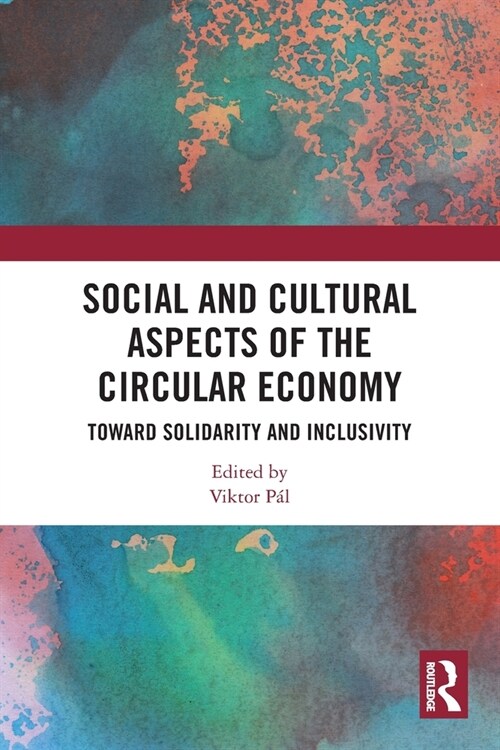 Social and Cultural Aspects of the Circular Economy : Toward Solidarity and Inclusivity (Paperback)