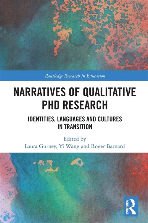 Narratives of Qualitative PhD Research : Identities, Languages and Cultures in Transition (Paperback)