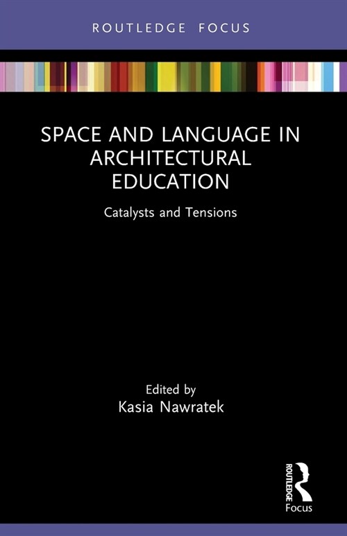 Space and Language in Architectural Education : Catalysts and Tensions (Paperback)