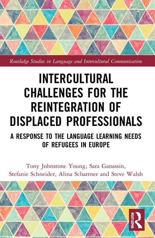 Intercultural Challenges for the Reintegration of Displaced Professionals : A Response to the Language Learning Needs of Refugees in Europe (Paperback)