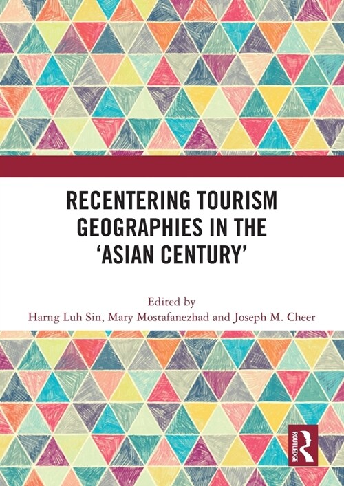 Recentering Tourism Geographies in the ‘Asian Century’ (Paperback)